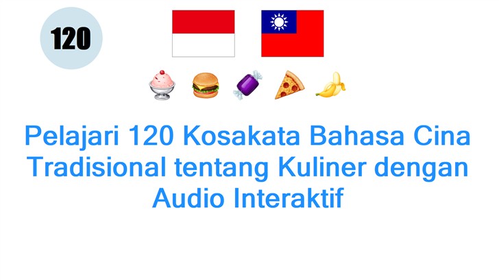 Pelajari 120 Kosakata Bahasa Cina Tradisional tentang Kuliner dengan Audio Interaktif